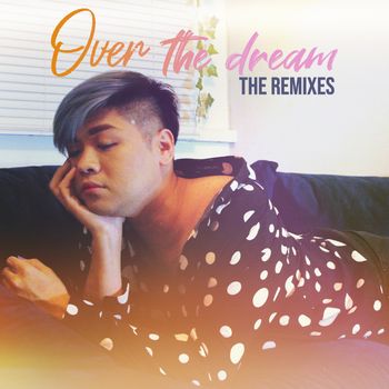 OVER THE DREAM: The Remixes [2022.04.29]
