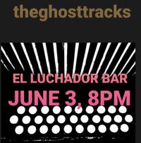 The Ghost Tracks Return to Luchador!