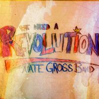 (We need a) Revolution by Nate Gross