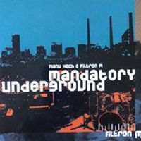 MANDATORY UNDERGROUND by Manu Koch