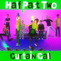 Curtain Call by Half Past Two