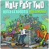 Half Past Two//Abraskadabra//Noise Complaint Ticket