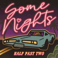 Some Nights by Half Past Two