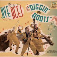 Diggin' The Roots Vol.1: Rockin' Rhythm & Blues by The Jive Aces