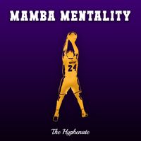 Mamba Mentality by The Hyphenate