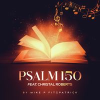 Psalm 150 (feat) Christal Roberts  by Mike P Fitzpatrick
