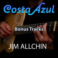 Costa Azul Bonus Tracks + Liner Notes by Jim Allchin