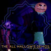 The All Hallow's Demos (2020 Re-Issue) by The Piscean Creed