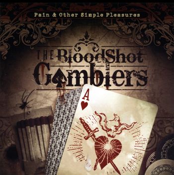 THE BLOODSHOT GAMBLERS - PAIN & OTHER SIMPLE PLEASURES
