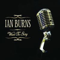 Want To Sing by Ian Burns