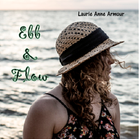 Ebb and Flow by Laurie Anne Armour