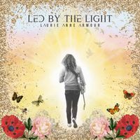 Led By The Light by Laurie Anne Armour