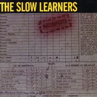 INCOMPLETE by The Slow Learners