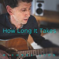 How Long It Takes by Michael Lyon