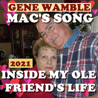 MAC'S SONG,  INSIDE MY OLE FRIEND'S LIFE by BMI SONGWRITER GENE WAMBLE