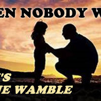 WHEN NOBODY WINS by BMI SONGWRITER GENE WAMBLE