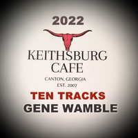 THE NEW KEITHSBURG CAFE 2022 ALBUM by BMI SONGWRITER GENE WAMBLE