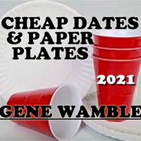 CHEAP DATES AND PAPER PLATES by BMI SONGWRITER GENE WAMBLE