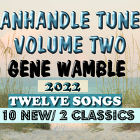 PANHANDLE TUNES, VOLUME TWO by BMI SONGWRITER GENE WAMBLE