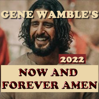 NOW AND FOREVER AMEN by BMI SONGWRITER GENE WAMBLE