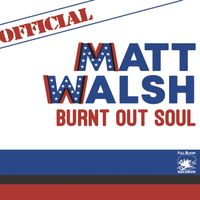 Burnt Out Soul (2020) by Matt Walsh 