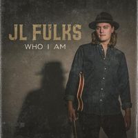 Who I Am | EP | 2018 by JL Fulks