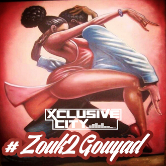DJ Xclusive City - Zouk 2 Gouyad Cover Art