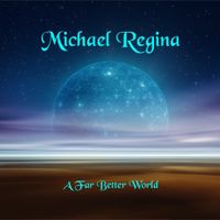A Far Better World by Michael Regina