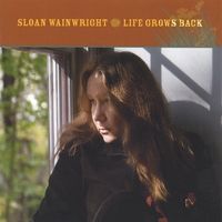 Life Grows Back by Sloan Wainwright