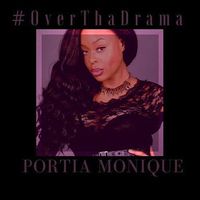#OverThaDrama by Portia Monique