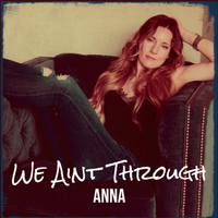 We Ain't Through by AnnA