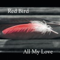 All My Love by Red Bird