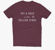 "Put a Rock on This Rolling Stone" T-Shirt