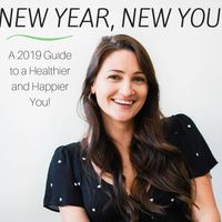 New Year, New You: A 2019 Guide to Healthier and Happier You!
