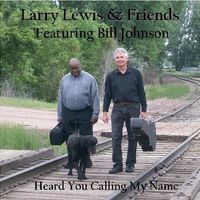 Heard You Calling My Name by Larry Lewis