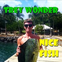 Nice Fish by Trey Wonder