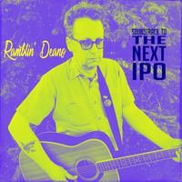 Soundtrack To The Next IPO by Ramblin' Deano