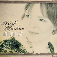 Live Laugh Love by Trish Torline