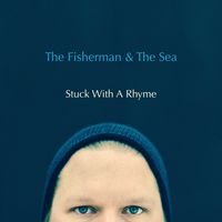 Stuck With A Rhyme EP (Press Copy) by The Fisherman & The Sea
