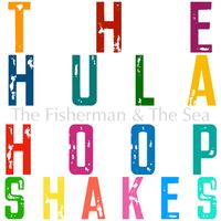 The Hula Hoop Shakes by The Fisherman & The Sea