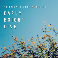 Early Bright / LIVE by Seamus Egan Project