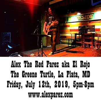 Alex The Red Parez aka El Rojo Live! At The Greene Turtle La Plata, MD! Friday, July 12th, 2019, 5pm-8pm www.alexparez.com
