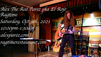 www.alexparez.com Alex The Red Parez aka El Rojo! Live! At Ragtime in Arlington, VA! Saturday, October 9th, 2021 10:00pm-1:30am
