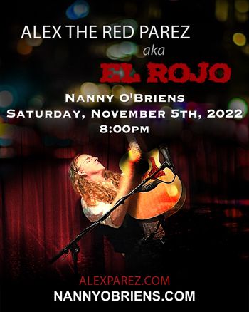 www.alexparez.com Alex The Red Parez aka El Rojo Returns to Nanny O'Briens in Washington DC! Saturday, November 5th, 2022 8:00pm
