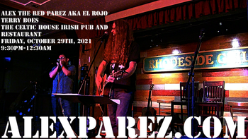 www.alexparez.com Alex The Red Parez aka El Rojo and a Hell Rojo, Terry Boes! Live! At The Celtic House Irish Pub and Restaurant in Arlington, VA! Friday, October 29th, 2021 9:30pm-12:30am
