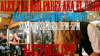 www.alexparez.com Alex The Red Parez aka El Rojo Returns to Bear Chase Brewing Company! Sunday, November 24th, 2019, 1pm-5pm!
