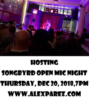 Hosting Songbyrd Open Mic Night 12-20-18, 7pm www.alexparez.com
