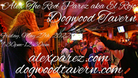 Alex The Red Parez aka El Rojo Returns to Dogwood Tavern in Falls Church, VA! Friday, May 27th, 2022 9:30pm-12:30am! alexparez.com