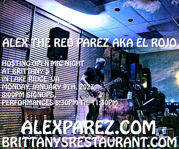 www.alexparez.com Alex The Red Parez akaf El Rojo Hosting Open Mic Night Monday Nights at Brittany's Monday, January 9th, 2023, Signups at 8:00pm, Performances 8:30pm-11:30pm
