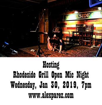 Hosting Rhodeside Grill Open Mic Night 1-30-19, 7pm www.alexparez.com
